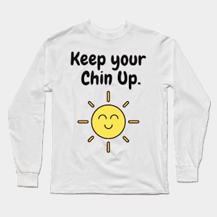 Keep your chin up Long Sleeve T-Shirt